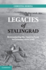Legacies of Stalingrad : Remembering the Eastern Front in Germany since 1945 - eBook