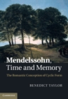 Mendelssohn, Time and Memory : The Romantic Conception of Cyclic Form - eBook