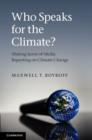 Who Speaks for the Climate? : Making Sense of Media Reporting on Climate Change - eBook