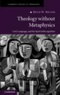 Theology without Metaphysics : God, Language, and the Spirit of Recognition - eBook