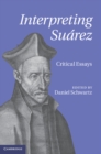 Interpreting Suarez : Critical Essays - eBook