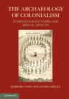 The Archaeology of Colonialism : Intimate Encounters and Sexual Effects - eBook