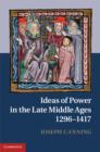Ideas of Power in the Late Middle Ages, 1296-1417 - eBook