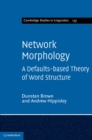 Network Morphology : A Defaults-based Theory of Word Structure - eBook