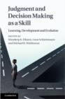 Judgment and Decision Making as a Skill : Learning, Development and Evolution - eBook