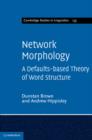 Network Morphology : A Defaults-based Theory of Word Structure - eBook