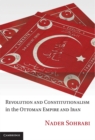 Revolution and Constitutionalism in the Ottoman Empire and Iran - eBook