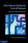 The Liberal-Welfarist Law of Nations : A History of International Law - eBook