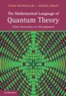 The Mathematical Language of Quantum Theory : From Uncertainty to Entanglement - eBook