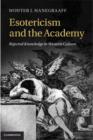Esotericism and the Academy : Rejected Knowledge in Western Culture - eBook