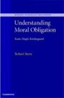 Understanding Moral Obligation : Kant, Hegel, Kierkegaard - eBook