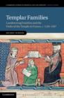 Templar Families : Landowning Families and the Order of the Temple in France, c.1120-1307 - eBook
