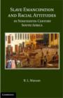 Slave Emancipation and Racial Attitudes in Nineteenth-Century South Africa - eBook