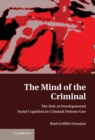 Mind of the Criminal : The Role of Developmental Social Cognition in Criminal Defense Law - eBook