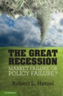 Great Recession : Market Failure or Policy Failure? - eBook