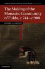 Making of the Monastic Community of Fulda, c.744-c.900 - eBook