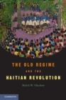 Old Regime and the Haitian Revolution - eBook