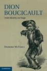 Dion Boucicault : Irish Identity on Stage - eBook