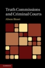 Truth Commissions and Criminal Courts - eBook