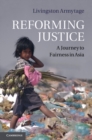 Reforming Justice : A Journey to Fairness in Asia - eBook