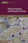 Ethical Problems and Genetics Practice - eBook