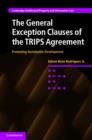 The General Exception Clauses of the TRIPS Agreement : Promoting Sustainable Development - eBook