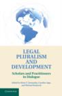 Legal Pluralism and Development : Scholars and Practitioners in Dialogue - eBook