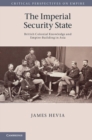 Imperial Security State : British Colonial Knowledge and Empire-Building in Asia - eBook