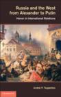 Russia and the West from Alexander to Putin : Honor in International Relations - eBook