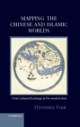 Mapping the Chinese and Islamic Worlds : Cross-Cultural Exchange in Pre-Modern Asia - eBook
