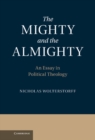 Mighty and the Almighty : An Essay in Political Theology - eBook