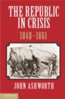 Republic in Crisis, 1848-1861 - eBook