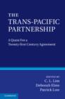 Trans-Pacific Partnership : A Quest for a Twenty-first Century Trade Agreement - eBook