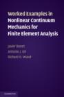 Worked Examples in Nonlinear Continuum Mechanics for Finite Element Analysis - Javier Bonet