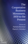 The Cooperative Business Movement, 1950 to the Present - eBook