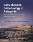 Early Miocene Paleobiology in Patagonia : High-Latitude Paleocommunities of the Santa Cruz Formation - eBook