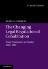 The Changing Legal Regulation of Cohabitation : From Fornicators to Family, 1600–2010 - eBook