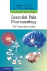 Essential Pain Pharmacology : The Prescriber's Guide - eBook