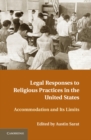 Legal Responses to Religious Practices in the United States : Accomodation and its Limits - eBook