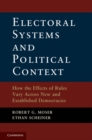 Electoral Systems and Political Context : How the Effects of Rules Vary Across New and Established Democracies - eBook