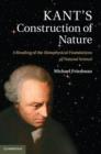 Kant's Construction of Nature : A Reading of the Metaphysical Foundations of Natural Science - eBook
