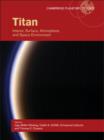 Titan : Interior, Surface, Atmosphere, and Space Environment - Ingo Muller-Wodarg