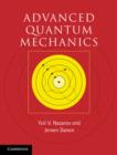 Advanced Quantum Mechanics : A Practical Guide - Yuli V. Nazarov