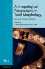 Anthropological Perspectives on Tooth Morphology : Genetics, Evolution, Variation - eBook