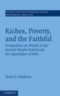 Riches, Poverty, and the Faithful : Perspectives on Wealth in the Second Temple Period and the Apocalypse of John - eBook