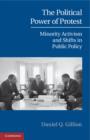 The Political Power of Protest : Minority Activism and Shifts in Public Policy - eBook