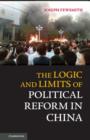 Logic and Limits of Political Reform in China - eBook