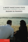 Most Masculine State : Gender, Politics and Religion in Saudi Arabia - eBook