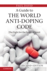 Guide to the World Anti-Doping Code : A Fight for the Spirit of Sport - eBook