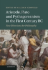 Aristotle, Plato and Pythagoreanism in the First Century BC : New Directions for Philosophy - eBook